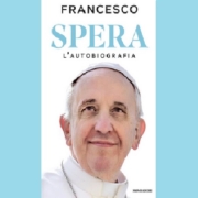 "Spera" di Papa Francesco: il testamento della speranza di un pastore del nostro tempo