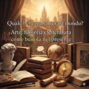 Grandi opere letterarie: fari nella notte contemporanea. Quale bellezza salverà il mondo? Filosofia e letteratura come bussola nel presente