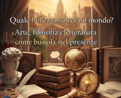 Grandi opere letterarie: fari nella notte contemporanea. Quale bellezza salverà il mondo? Filosofia e letteratura come bussola nel presente